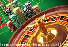 top-cac-casino-truc-tuyen-viet-nam-uy-tin-nhat-hien-nay