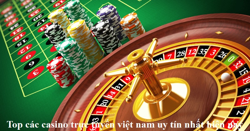 top-cac-casino-truc-tuyen-viet-nam-uy-tin-nhat-hien-nay